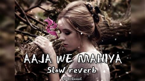 Aaja We Mahiya Slowed Reverb Imran Khan Sr Slowed Youtube