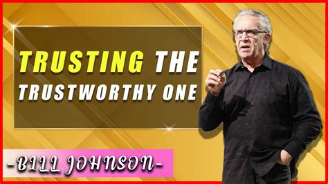 Bill Johnson Sermon [august 18 2020] Trusting The Trustworthy One