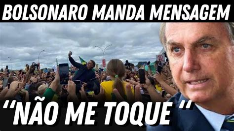 N O Me Toque Recado De Bolsonaro Ao Stf Gigantesca Manifesta O Em