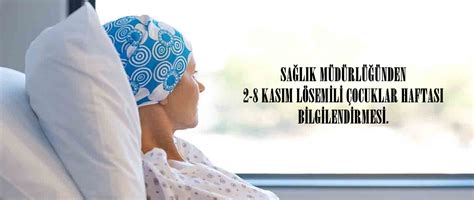 SAĞLIK MÜDÜRLÜĞÜNDEN 2 8 KASIM LÖSEMİLİ ÇOCUKLAR HAFTASI