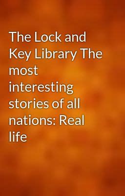 The Lock And Key Library The Most Interesting Stories Of All Nations