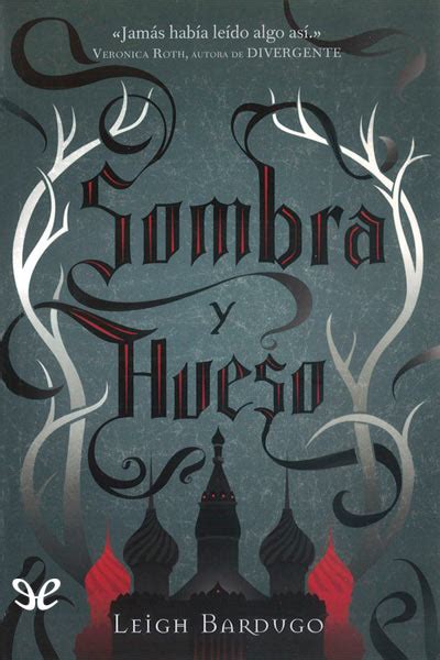 Sombra Y Hueso De Leigh Bardugo En Pdf Mobi Y Epub Gratis Ebookelo