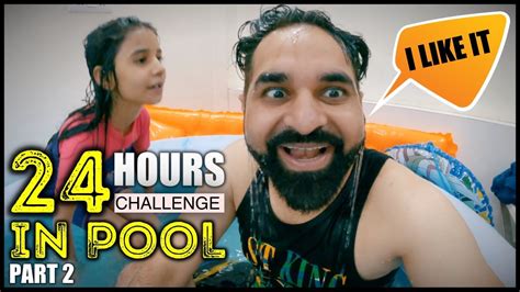 24 Hours Challenge Living In A Swimming Pool Part 2 Harpreet Sdc