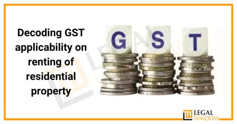 Gst Applicability On Renting Of Residential Property Legal Window