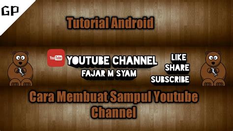 Cara Membuat Sampul Channel Youtube Di Android Youtube