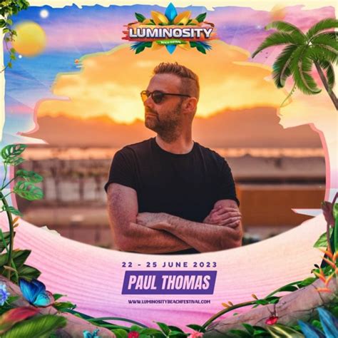 Stream Paul Thomas LIVE Luminosity Beach Festival 2023 By Luminosity