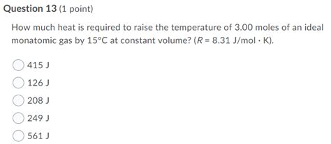 Solved Question 13 1 Point How Much Heat Is Required To Chegg