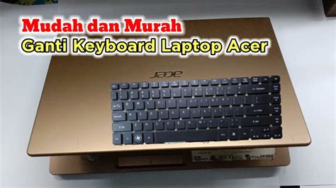 Cara Mengganti Keyboard Laptop Acer Youtube