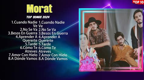 Morat 10 Super Éxitos Románticas Inolvidables Mix Éxitos Sus Mejores Canciones Youtube