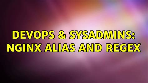 Devops Sysadmins Nginx Alias And Regex Youtube