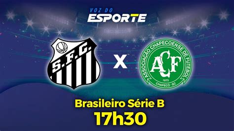 Santos X Chapecoense Ao Vivo Campeonato Brasileiro S Rie B