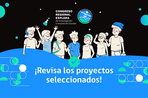 Revisa Los Proyectos Seleccionados Para El Congreso Regional Explora