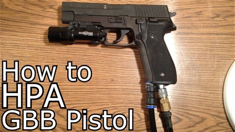 How To Properly Hpa Your Gbb Pistol Diy Youtube