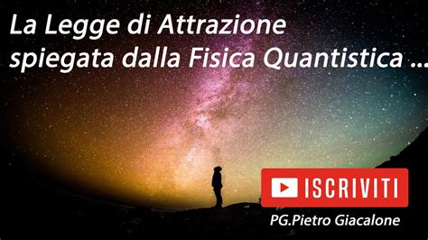 Fisica Quantistica La Legge Di Attrazione Spiegata Dalla Fisica