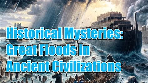 Historical Mysteries Great Floods In Ancient Civilizationsearth