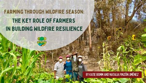 Farming Through Wildfire Season The Key Role Of Farmers In Building Wildfire Resilience Fire