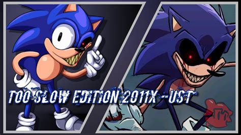 [fnf] Vs Sonic Exe Too Slow Edition 2011x Ust Youtube