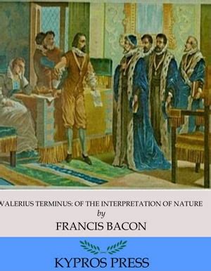 Valerius Terminus Of The Interpretation Of Nature De Francis Bacon En