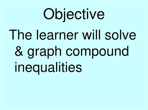 Objective The Learner Will Solve And Graph Compound Inequalities Ppt