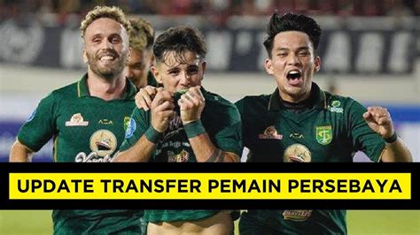 Update Transfer Pemain Persebaya Uston Nawawi Datangkan Pemain Baru