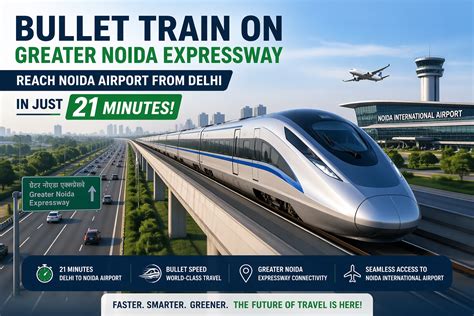 delhi  noida airport   minutes bullet train project  greater