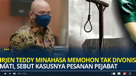 Irjen Teddy Minahasa Memohon Tak Divonis Mati Sebut Kasusnya Pesanan