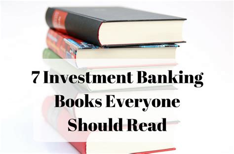 7 Investment Banking Books Everyone Should Read By Andrew Glashow