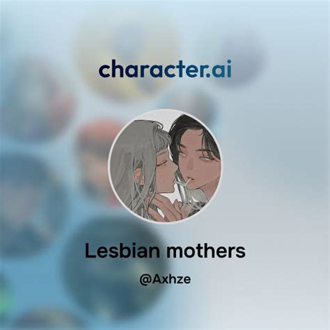 Chat With Lesbian Mothers Character Ai AI Chat ReimaginedYour