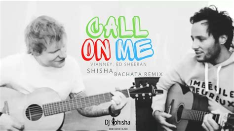 Vianney Ed Sheeran Call On Me Shisha Bachata Remix YouTube