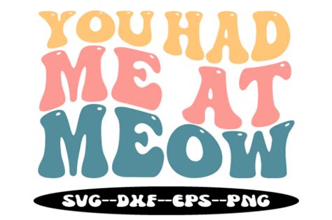 You Had Me At Meow Retro Wavy Svg Graphic By Uniquesvgstore Creative