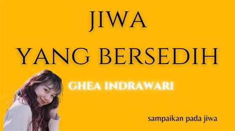 jiwa  bersedih ghea indrawari lirik lagu indonesia youtube
