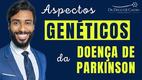 Aspectos Genéticos da Doença de Parkinson Dr Diego de Castro