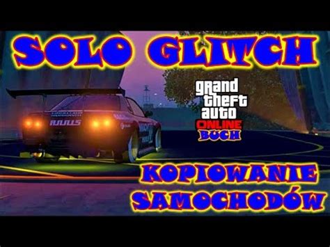 Solo Kopiowanie Samochod W Nowy Atwy Gta Glitch Na Kas Na Nowe