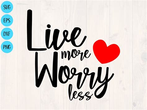 Live More Worry Less Svg Png Eps And Dxf Cute Shirt Svg Etsy