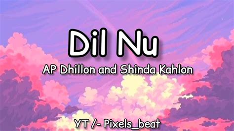 Dil Nu Lyrics Ap Dhillon And Shinda Kahlon Pixels Beat Youtube