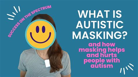 What Is Autistic Masking How Masking Helps And Hurts People On The