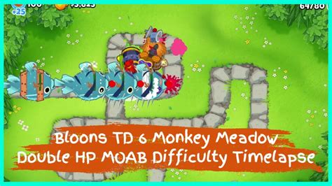 Bloons TD 6 Monkey Meadow Double HP MOAB Difficulty Timelapse YouTube