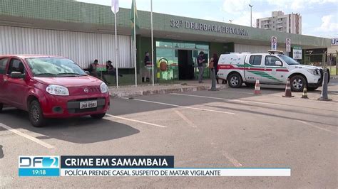 Polícia Prende Casal Suspeito De Matar Vigilante Df2 G1