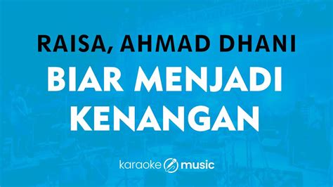 Biar Menjadi Kenangan Raisa Ahmad Dhani Karaoke Version Youtube