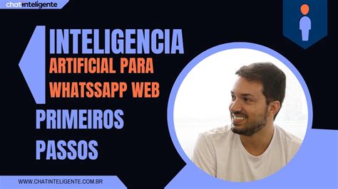 Primeiros Passos Chatgpt 4 Para Whatsappweb Com O