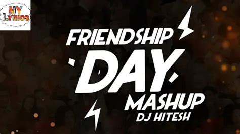 Friendship Day Mashup 2019 Friendship Special Songs My Lyrics