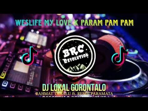 RAHMAT TAHALU Ft RENDI PARAMATA WESLIFE MY LOVE X PARAM PAMPAM RMX