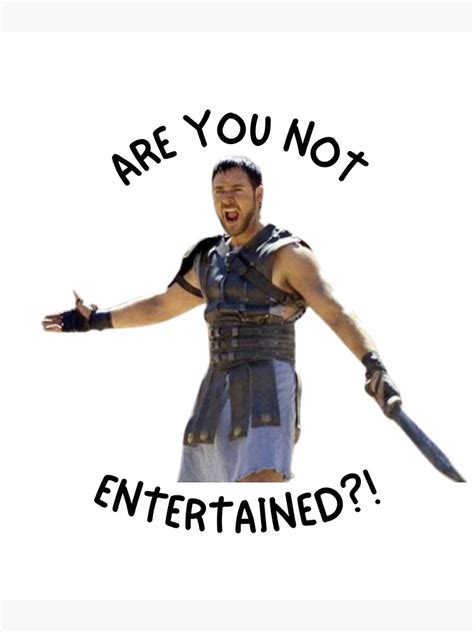 Russell Crowe Gladiator Movie Quote Are You Not Entertained