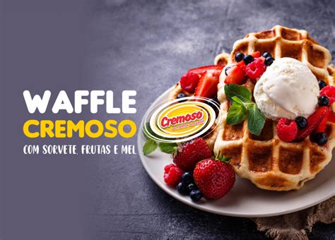 CREMOSO O Melhor Sorvete BLOG WAFFLE CREMOSO SORVETE FRUTAS