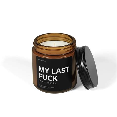 My Last Fuck Oh Look Its On Fire Scented Soy Candle Etsy
