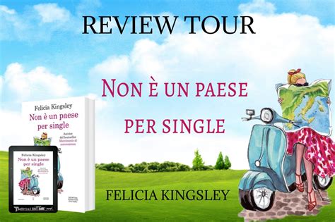 Non Un Paese Per Single Di Felicia Kingsley Review Tour