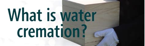 What Is Water Cremation