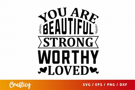 You Are Beautiful Strong Worthy Loved Graphic By Crafticy Creative