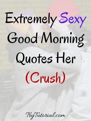 Wildly Sexy Good Morning Quotes For Her Hot Girls Crush