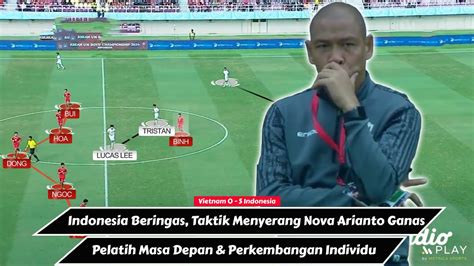 Timnas Indonesia Beringas Nova Arianto Pelatih Masa Depan Turunan STY